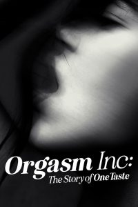 Orgasm Inc: The Story of OneTaste Orgasm Inc: The Story of OneTaste